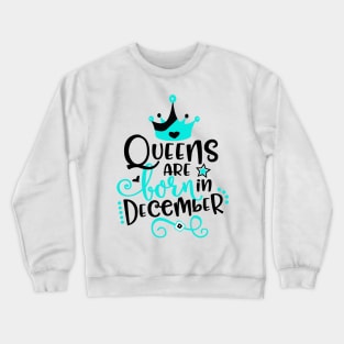 Queens Are Born in December Crewneck Sweatshirt